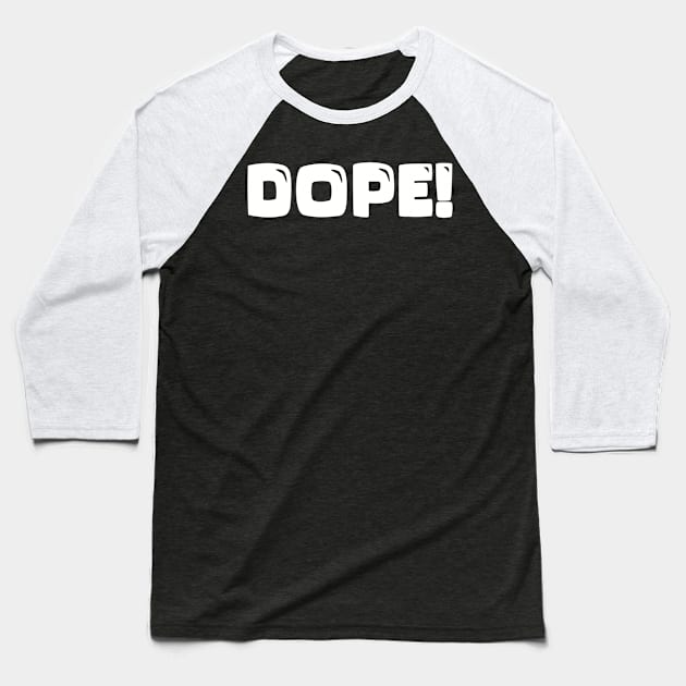 DOPE! Baseball T-Shirt by gustavoscameli